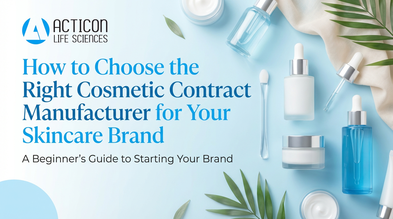 How to Choose the Right Cosmetic Contract Manufacturer for Your Skincare Brand